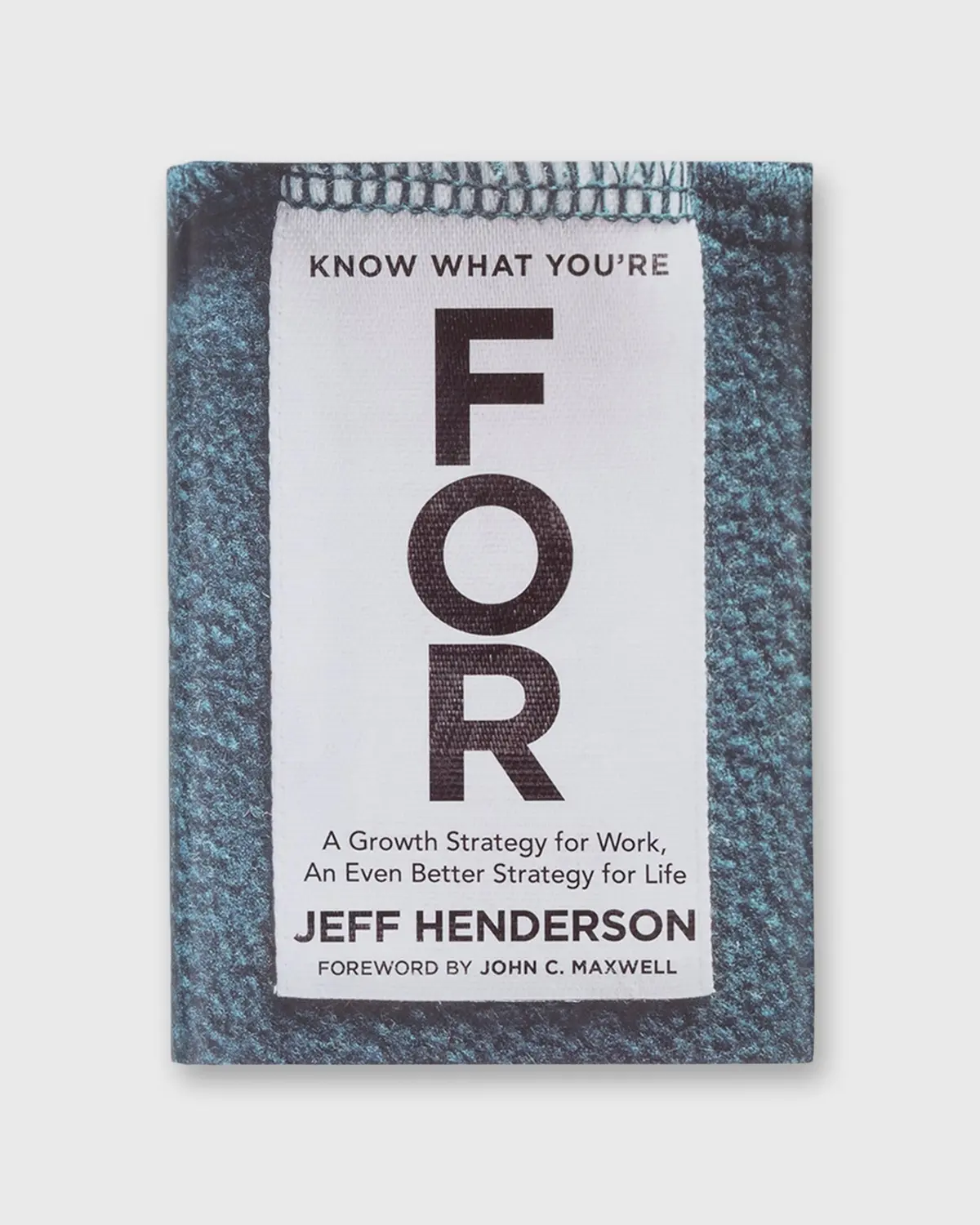Know What You're For - Jeff Henderson 1