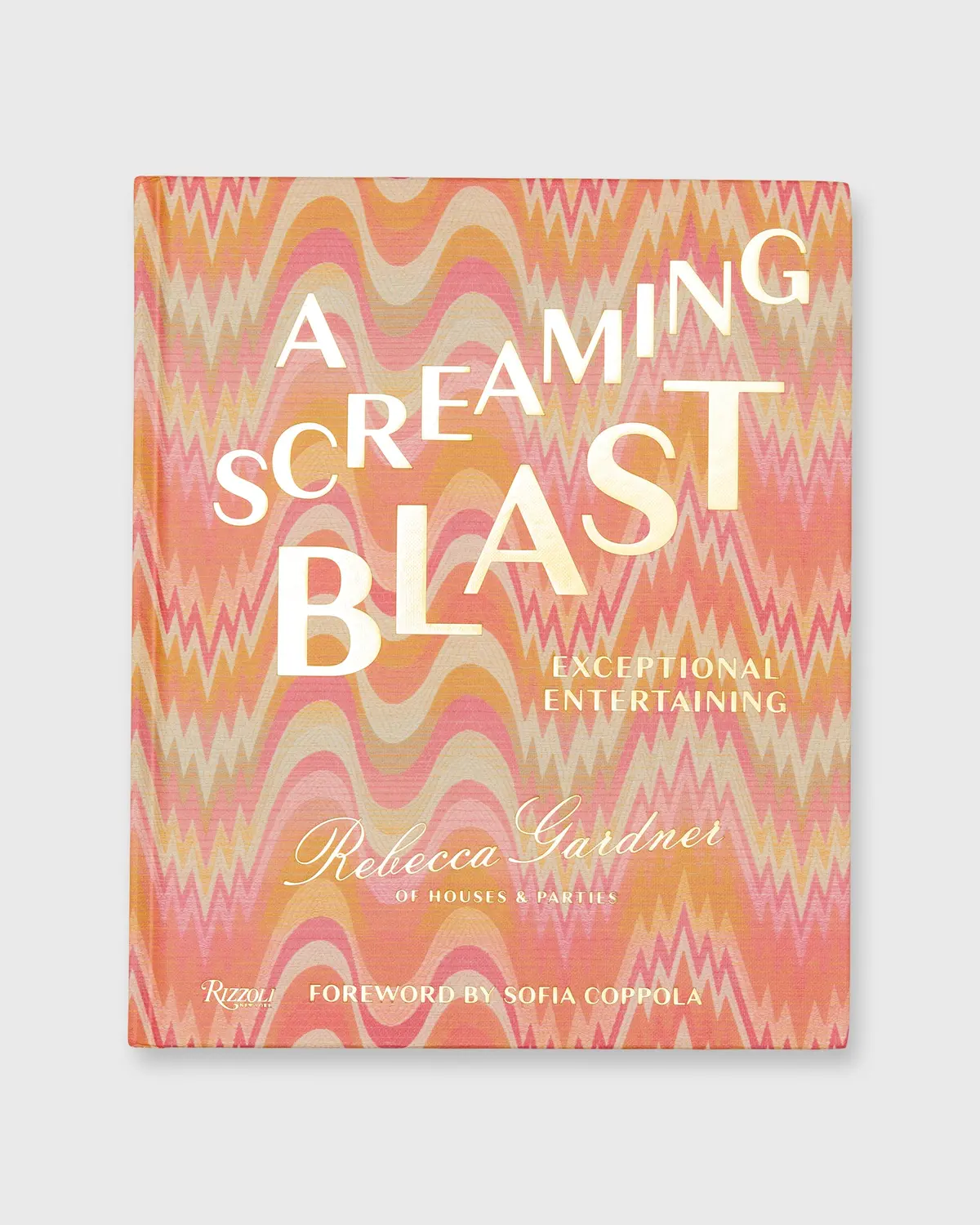 A Screaming Blast: Exceptional Entertaining - Rebecca Gardner 1