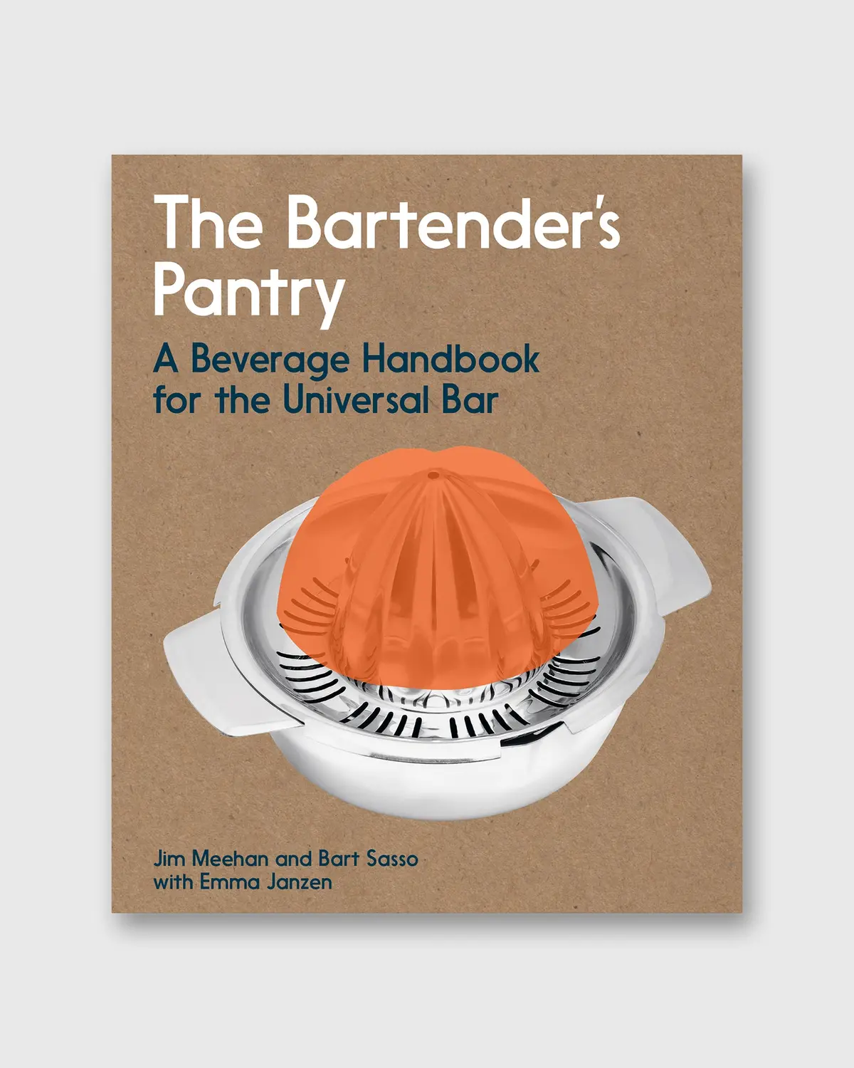 The Bartender's Pantry: A Beverage Handbook For The Universal Bar - Jim Meehan And Bart Sasso 1